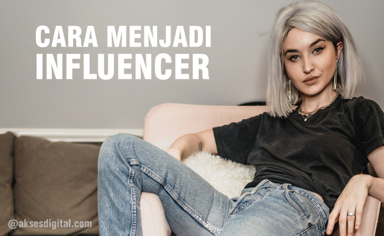 Cara Menjadi Influencer